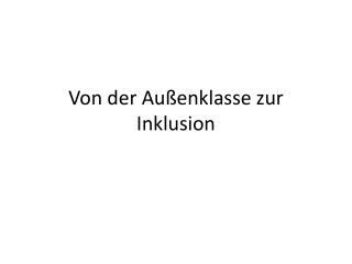 Von der Außenklasse zur Inklusion