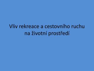 Vliv rekreace a cestovního ruchu na životní prostředí