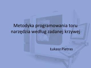 Metodyka programowania toru narzędzia według zadanej krzywej