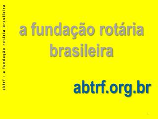 a fundação rotária brasileira abtrf.br