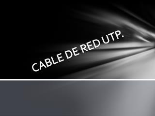 CABLE DE RED UTP.