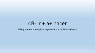 4B- ir + a+ hacer
