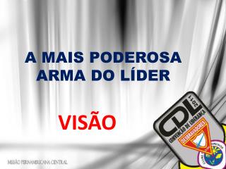 A MAIS PODEROSA ARMA DO LÍDER