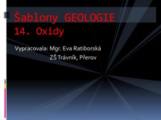 Šablony GEOLOGIE 14. Oxidy