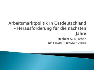 Arbeitsmarktpolitik in Ostdeutschland – Herausforderung für die nächsten Jahre