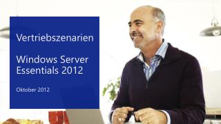 Vertriebszenarien Windows Server Essentials 2012 Oktober 2012