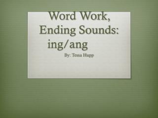 Word Work, Ending Sounds : ing/ang