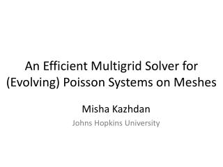 An Efficient Multigrid Solver for (Evolving) Poisson Systems on Meshes