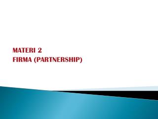 MATERI 2 FIRMA (PARTNERSHIP)