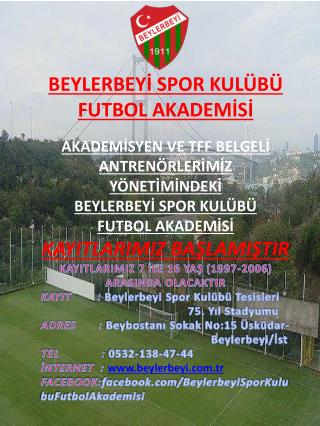 BEYLERBEYİ SPOR KULÜBÜ FUTBOL AKADEMİSİ AKADEMİSYEN VE TFF BELGELİ ANTRENÖRLERİMİZ YÖNETİMİNDEKİ