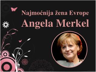 Najmo ćnija žena Evrope Angela Merkel