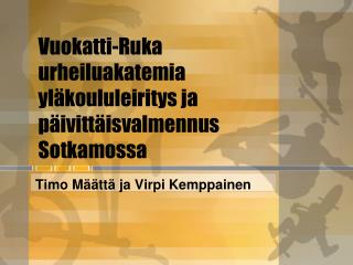 Vuokatti-Ruka urheiluakatemia yläkoululeiritys ja päivittäisvalmennus Sotkamossa