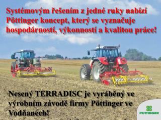 Nesený TERRADISC je vyráběný ve výrobním závodě firmy Pöttinger ve Vodňanech!