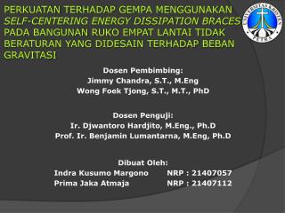 Dibuat Oleh: Indra Kusumo Margono	NRP : 21407057 Prima Jaka Atmaja	 	NRP : 21407112