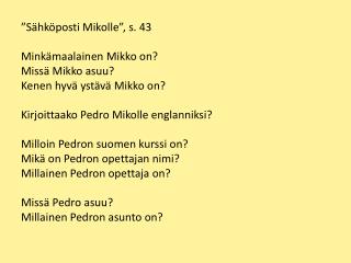 ”Sähköposti Mikolle”, s. 43 Minkämaalainen Mikko on? Missä Mikko asuu?