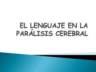 EL LENGUAJE EN LA PARÁLISIS CEREBRAL