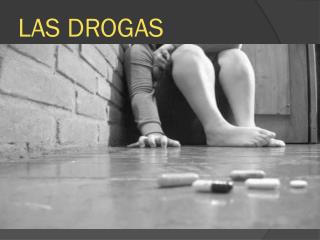 LAS DROGAS