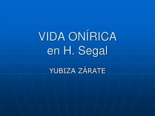 VIDA ONÍRICA en H. Segal