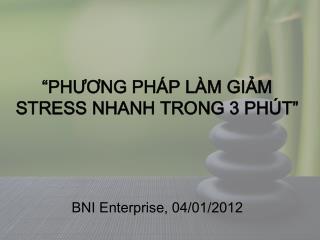 “PHƯƠNG PHÁP LÀM GIẢM STRESS NHANH TRONG 3 PHÚT”