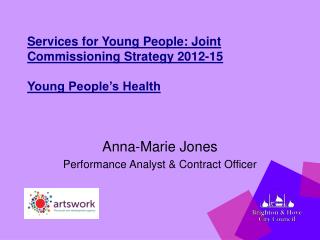Services for Young People: Joint Commissioning Strategy 2012-15 Young People’s Health
