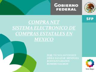 COMPRA NET SISTEMA ELECTRONICO DE COMPRAS ESTATALES EN MEXICO POR: TECNOLAWYERSRER