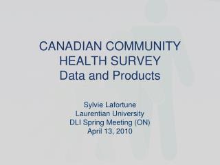 CANADIAN COMMUNITY HEALTH SURVEY Data and Products