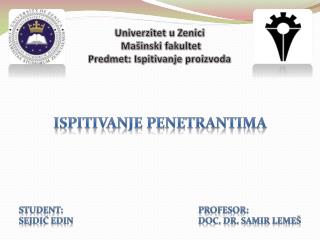 Univerzitet u Zenici Mašinski fakultet Predmet: Ispitivanje proizvoda