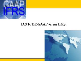 IAS 16 BE-GAAP versus IFRS