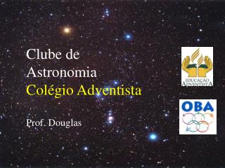Clube de Astronomia Colégio Adventista Prof. Douglas