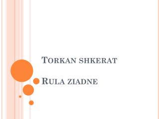 Torkan shkerat R ula z iadne