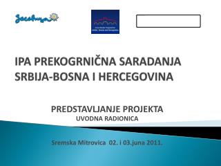 IPA PREKOGRNIČNA SARADANJA SRBIJA-BOSNA I HERCEGOVINA