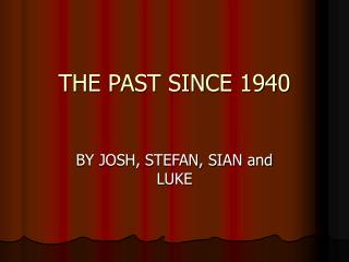 THE PAST SINCE 1940