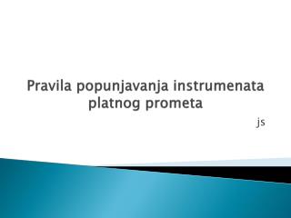 Pravila popunjavanja instrumenata platnog prometa
