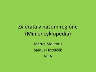 Zvieratá v našom regióne ( Miniencyklopédia )