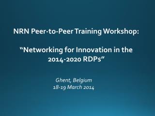 NRN Peer-to-Peer Training Workshop: “Networking for Innovation in the 2014-2020 RDPs”