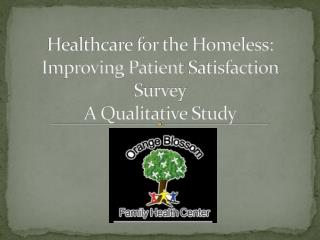 Healthcare for the Homeless: Improving Patient S atisfaction S urvey A Qualitative Study