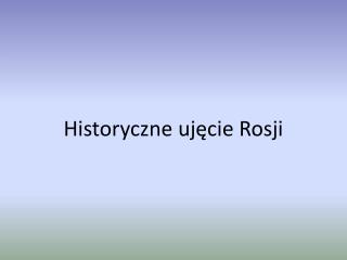 Historyczne ujęcie R osji