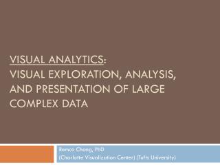 Visual Analytics : Visual Exploration, Analysis, and presentation of large complex data