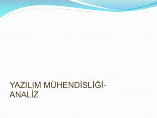 YAZILIM MÜHENDİSLİĞİ -ANALİZ