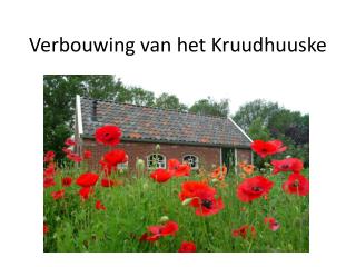 Verbouwing van het Kruudhuuske