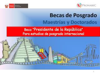 Beca “ Presidente de la República ” Para estudios de posgrado internacional