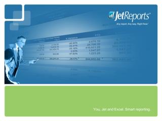 You, Jet and Excel. Smart reporting.