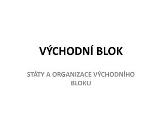 VÝCHODNÍ BLOK