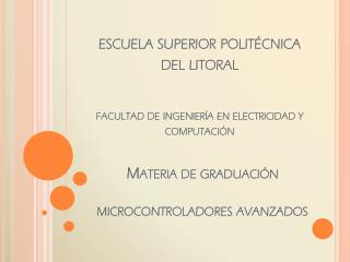 Materia de graduación microcontroladores avanzados