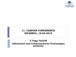 11. CASPIAN CONFERENCE ISTANBUL, 19.04.2012