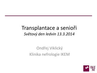 Transplantace a senioři Světový den ledvin 13.3.2014