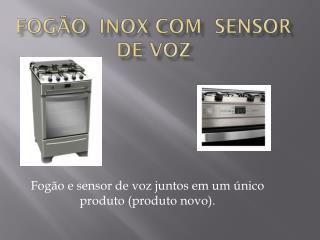 Fogão inox com sensor de voz