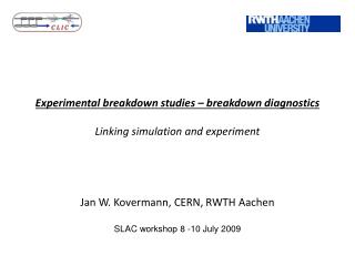 Experimental breakdown studies – breakdown diagnostics Linking simulation and experiment