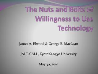 The Nuts and Bolts of Willingness to Use Technology