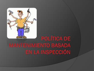 Política de mantenimiento basada en la inspección